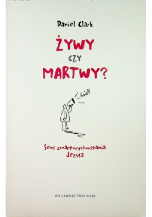 Żywy czy martwy - Daniel Clark - książka  wyd. 2011