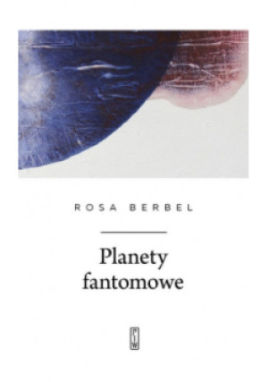Planety fantomowe - Rosa Berbel - książka  wyd. 2024