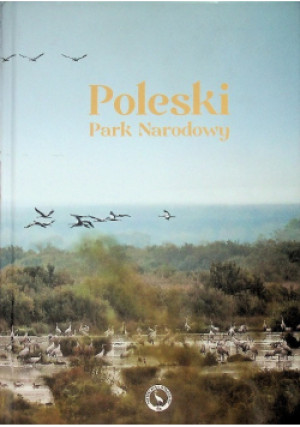 Poleski Park Narodowy - Andrzej Różycki, Anna Myka Raduj, Patrycja Kołodziej - książka  wyd. 2010
