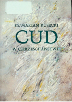 Cud w chrześcijaństwie - Marian Rusecki - książka  wyd. 1996
