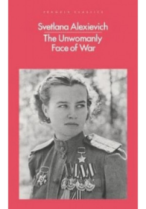 The Unwomanly Face of War - Svetlana Alexievich - książka  wyd. 2017