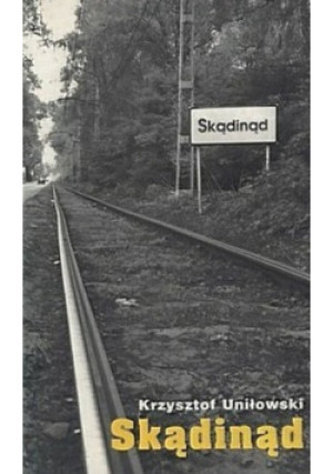 Skądinąd - Krzysztof Uniłowski - książka  wyd. 1998