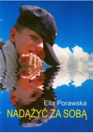 Nadążyć za sobą - Ella Porawska - książka reportaż wyd. 2011