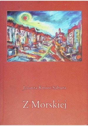 Z Morskiej - Jolanta Kmieć - Sabura - książka  wyd. 2013