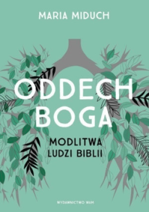 Oddech Boga - Maria Miduch - książka  wyd. 2019