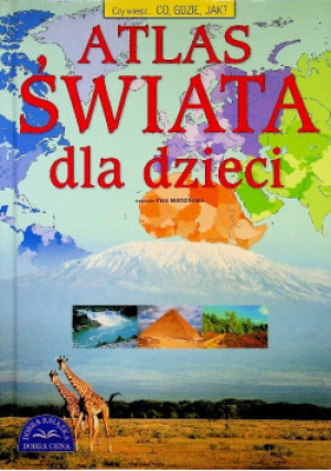 Atlas świata dla dzieci - Ewa  Miedzińska - książka  wyd. 2011