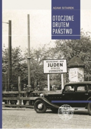 Otoczone drutem państwo - Adam Sitarek - książka historyczna wyd. 2016
