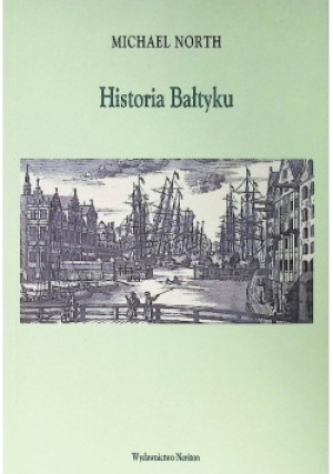 Historia Bałtyku - North Michael - książka historyczna wyd. 2019