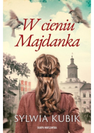 W cieniu Majdanka - Sylwia Kubik - książka  wyd. 2024