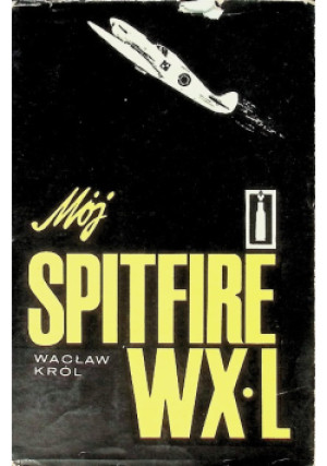 Mój Spitfire WX L - Wacław Król - książka  wyd. 1968