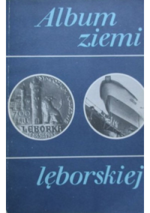 Album ziemi lęborskiej - książka historyczna wyd. 1986