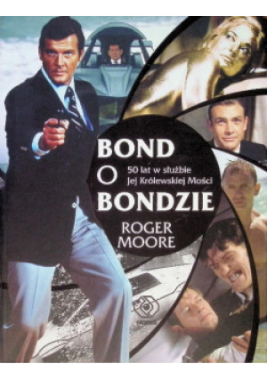 Bond o Bondzie - Roger Moore - książka  wyd. 2012