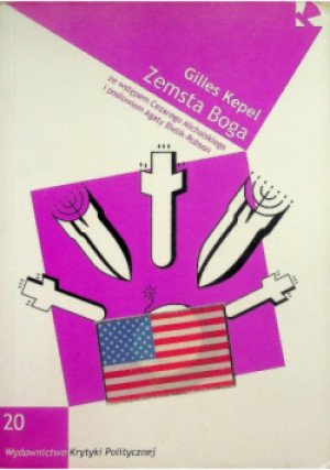 Zemsta Boga Religijna rekonkwista świata - Gilles Kepel - książka  wyd. 2010