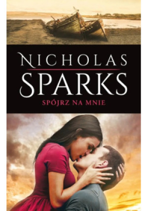 Spójrz na mnie - Nicholas Sparks - książka  wyd. 2018