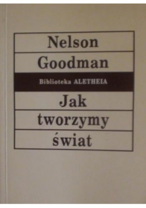 Jak tworzymy świat - Nelson Goodman - książka  wyd. 1997