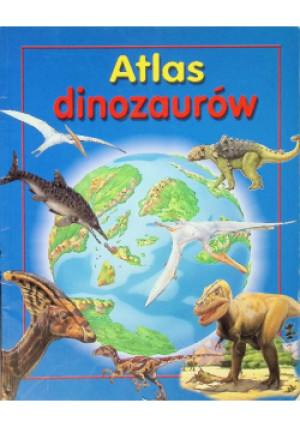 Atlas dinozaurów - Steve Parker - książka  wyd. 2012