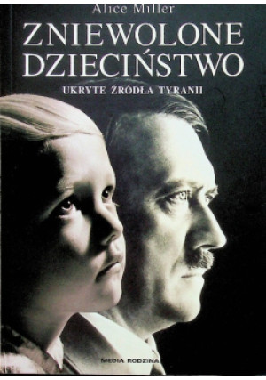 Zniewolone dzieciństwo - Alice Miller - książka  wyd. 1999