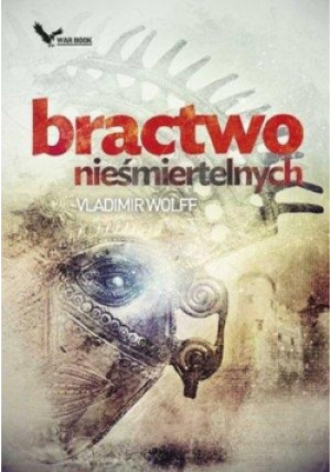 Bractwo nieśmiertelnych - Vladimir Wolff - książka  wyd. 2015