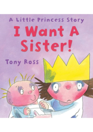 I Want A Sister! - Tony Ross - książka  wyd. 2010