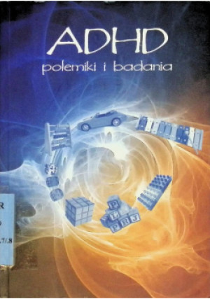 ADHD polemiki i badania - książka  wyd. 2009