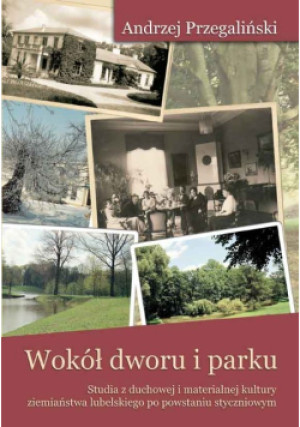 Wokół dworu i parku - Andrzej Przegaliński - książka  wyd. 2011