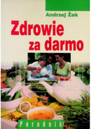 Zdrowie za darmo - Andrzej Żak - książka  wyd. 2003