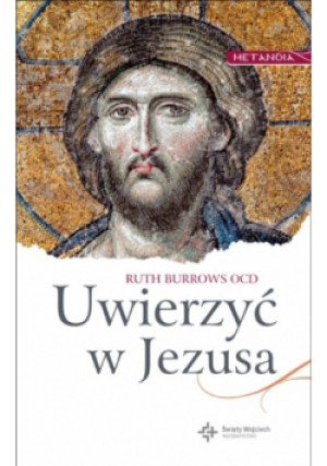 Uwierzyć w Jezusa - Ruth Burrows - książka  wyd. 2012