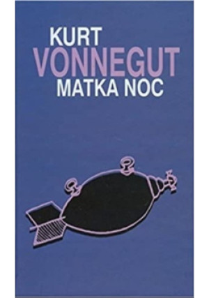 Matka noc - Kurt Vonnegut - książka  wyd. 2013