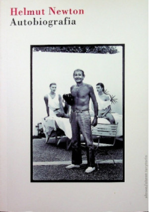 Newton Autobiografia - Helmut Newton - książka  wyd. 2008