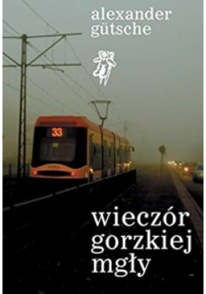 Wieczór gorzkiej mgły - Aleksander Gutsche - książka  wyd. 2014