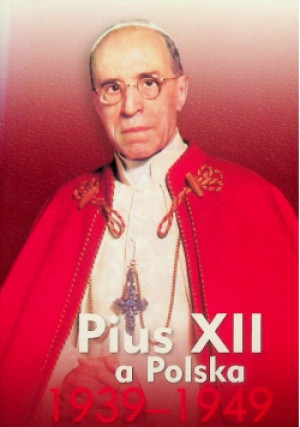Pius XII a Polska 1939 - 1949 - Krzysztof Lis - książka historyczna wyd. 2013