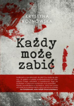 Każdy może zabić - Krystyna Rożnowska - książka  wyd. 2023