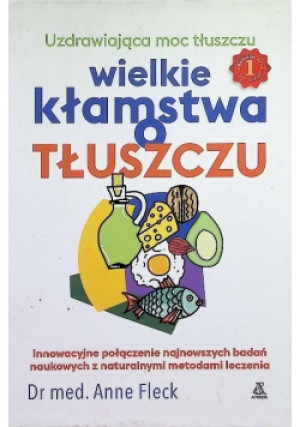 Wielkie kłamstwa o tłuszczu - Anne Fleck - książka  wyd. 2019