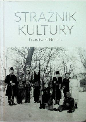Strażnik kultury - Franciszek Hubacz - książka  wyd. 2018