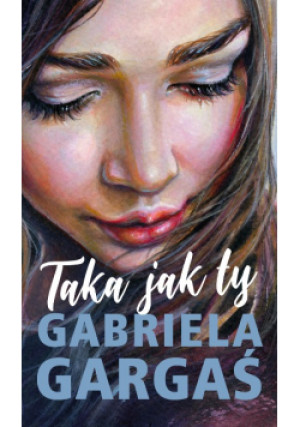 Taka jak ty - Gabriela Gargaś - książka  wyd. 2023
