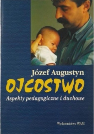 Ojcostwo - Józef Augustyn - książka  wyd. 1999