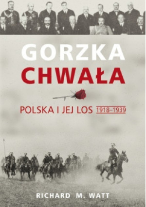 Gorzka chwała - Richard M. Watt - książka  wyd. 2005