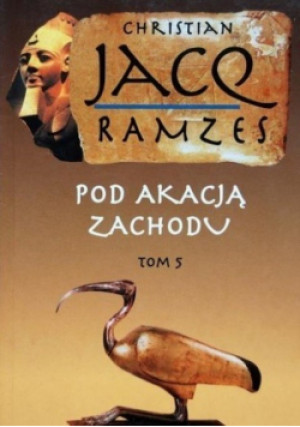 Pod akacją zachodu Tom V - Christian Jacq - książka  wyd. 2001