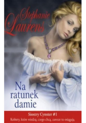 Na ratunek damie - Stephanie Laurens - książka  wyd. 2013