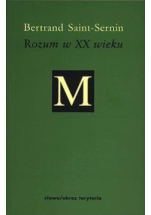Rozum w XX wieku - Bertrand Saint-Sernin - książka  wyd. 2001