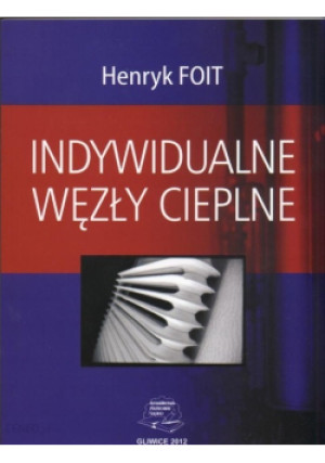 Indywidualne węzły cieplne - Henryk Foit - książka  wyd. 2012