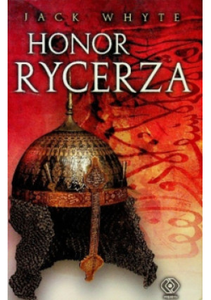 Honor rycerza - Jack Whyte - książka historyczna wyd. 2008