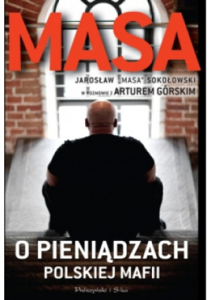 Masa o pieniądzach polskiej mafii - Artur Górski, Jarosław Sokołowski - książka  wyd. 2014