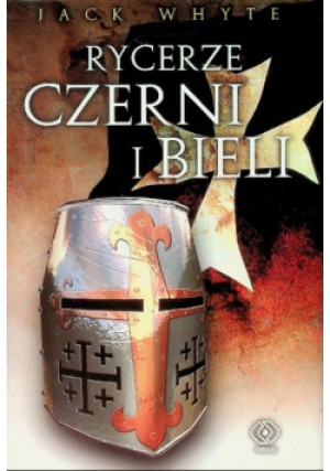 Rycerze czerni i bieli - Jack Whyte - książka historyczna wyd. 2007
