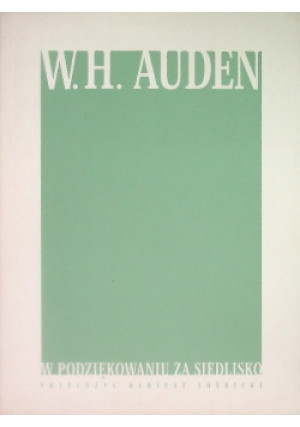 W podziękowaniu za siedlisko - W. H. Auden - książka  wyd. 2013