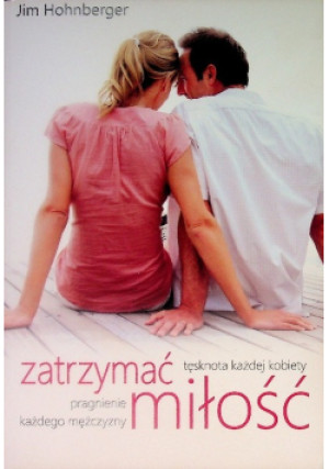 Zatrzymać miłość - Jim Hohnberger - książka  wyd. 2012