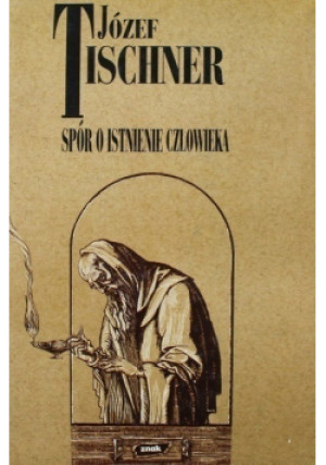 Spór o istnienie człowieka - Józef Tischner - książka  wyd. 1999