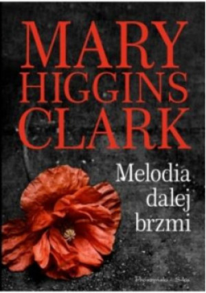 Melodia dalej brzmi - Mary Higgins Clark - książka  wyd. 2016