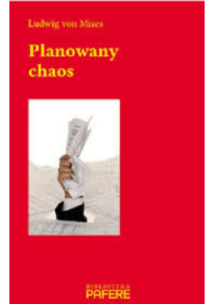 Planowany chaos - Ludwig von Mises - książka  wyd. 2012