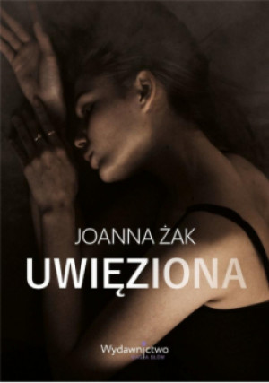 Uwięziona - Joanna Żak - książka  wyd. 2022